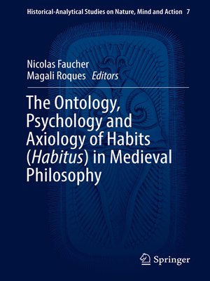 cover image of The Ontology, Psychology and Axiology of Habits (Habitus) in Medieval Philosophy